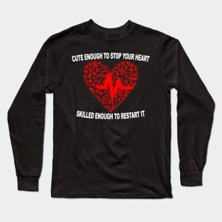 Cute Enough To Stop Your Heart Long Sleeve T-Shirt